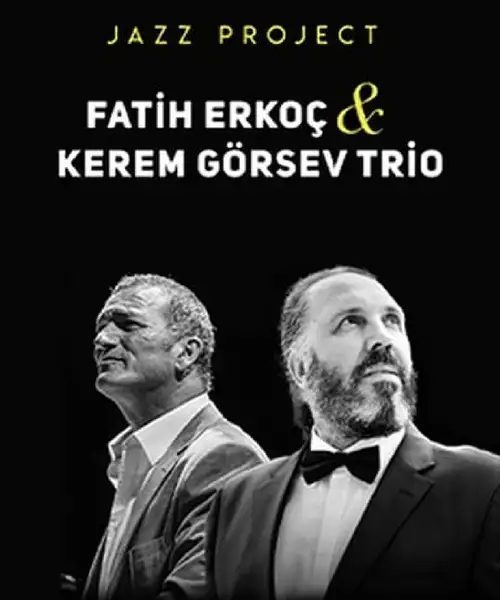Fatih Erkoç & Kerem Görsev Jazz Project