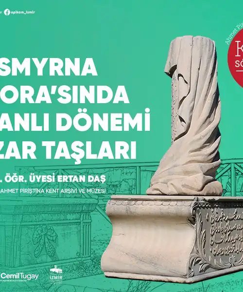Smyrna Agora’sında Osmanlı Dönemi Mezar Taşları - Kent Söyleşisi